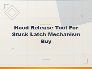 Buy Hood Release Tools for Stuck Latch Mechanisms Online