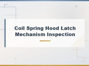 Coil Spring Hood Latch Mechanism Inspection Guide